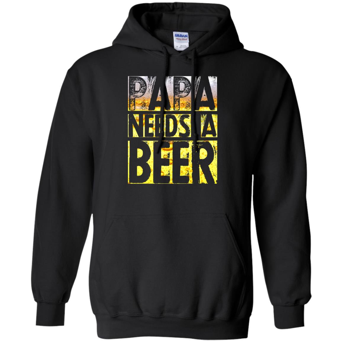 Papa Needs A Beer Shirt For Men Loves BeerG185 Gildan Pullover Hoodie 8 oz.