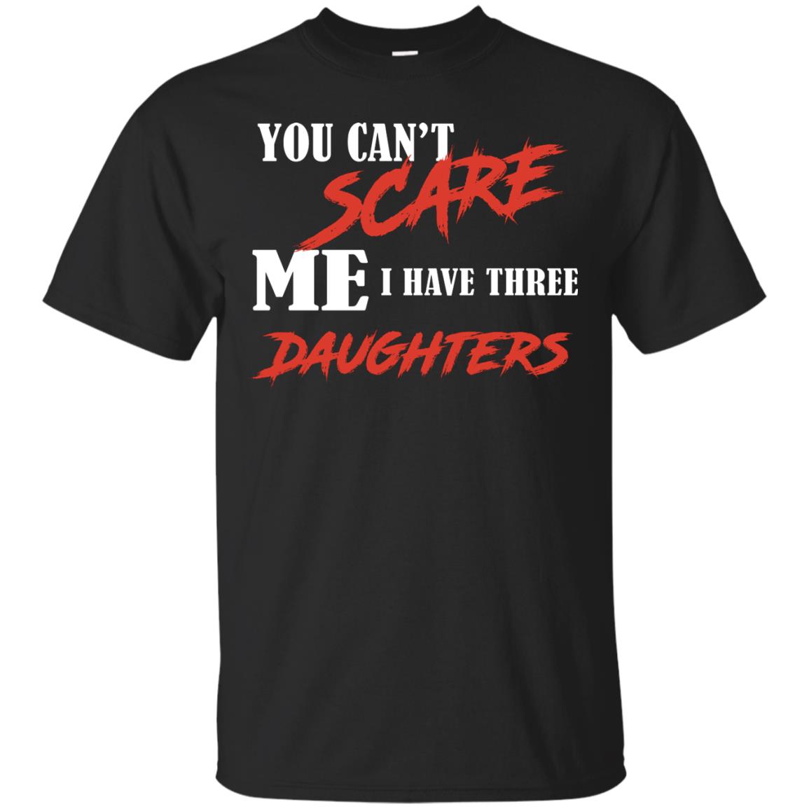 Prarents T-shirt You Can_t Scare Me I Have Three Daughters Black