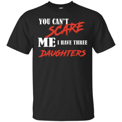 Prarents T-shirt You Can_t Scare Me I Have Three Daughters Black