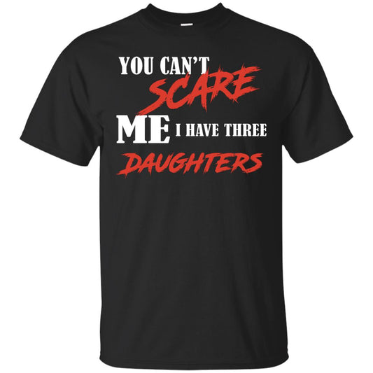 Prarents T-shirt You Can_t Scare Me I Have Three Daughters Black