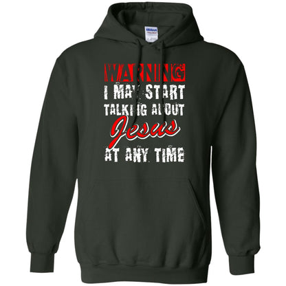 Christian T-shirt Warning I May Start Talking About Jesus At Any Time Forest Green