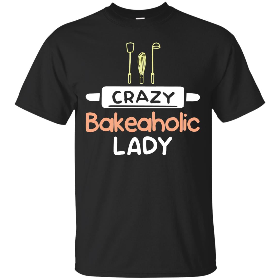 Crazy Bakeaholic Lady Baking Lover Shirt Black