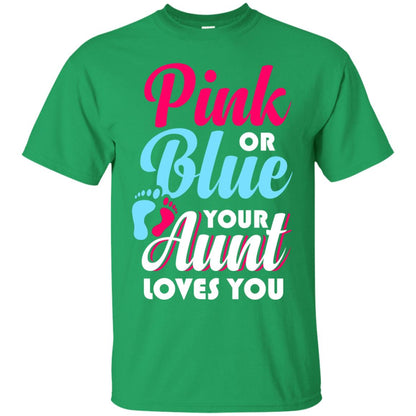 Pink Or Blue Your Aunt Loves You Gender Reveal Party Shirt Irish Green
