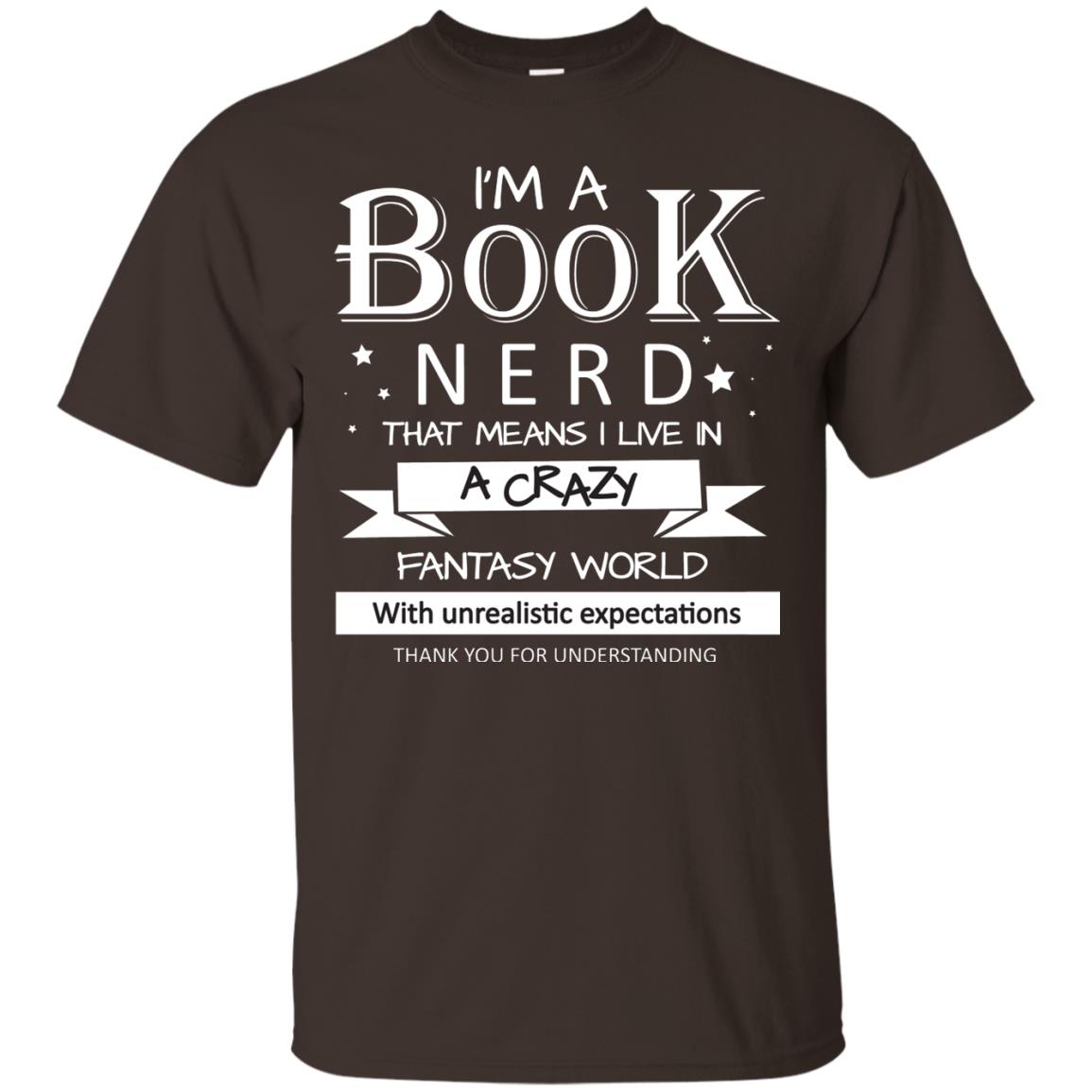 I'm A Book Nerd That Means I Live In A Carzy Fantasy World Dark Chocolate