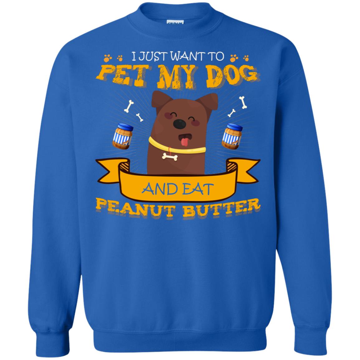 I Just Want To Pet My Dog And Eat Peanut Butter Shirt Royal