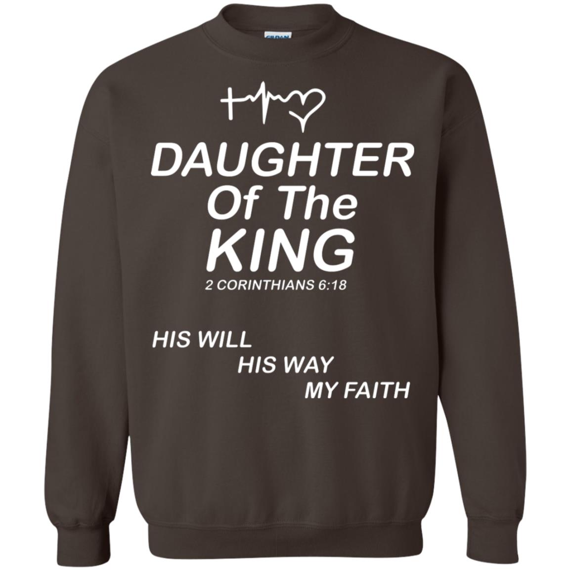 Daughter Of The King His Will His Way My Faith Daughter Shirt Dark Chocolate