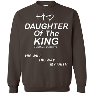 Daughter Of The King His Will His Way My Faith Daughter ShirtG180 Gildan Crewneck Pullover Sweatshirt 8 oz.