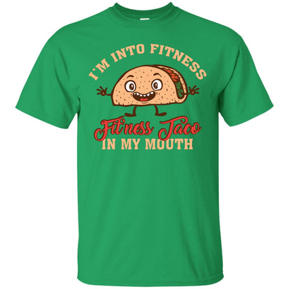 I’m Into Fitness Fit’ness Taco In My Mouth Taco Lover T-shirt Irish Green