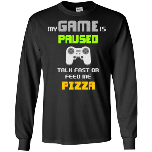 My Game Is Paused Talk Fast Or Feed Me Pizza Gamer T-shirt Black