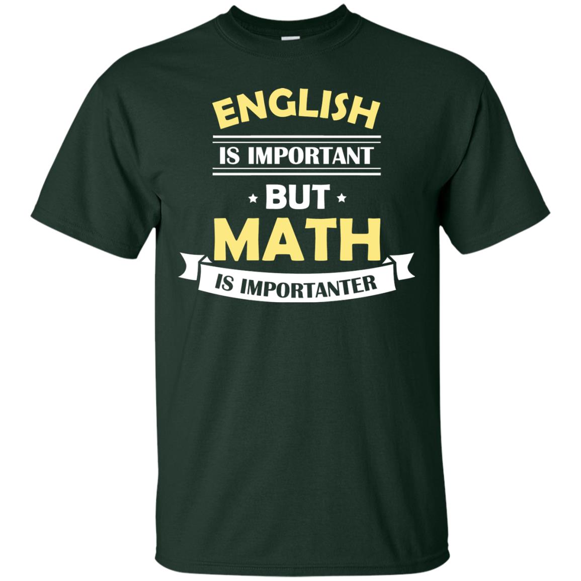 English Is Important But Math Is Importanter Math Lover Shirt Forest