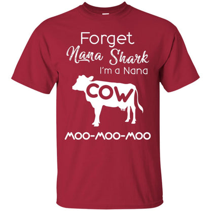 Forget Nana Shark Im A Nana Cow Shirt Cardinal