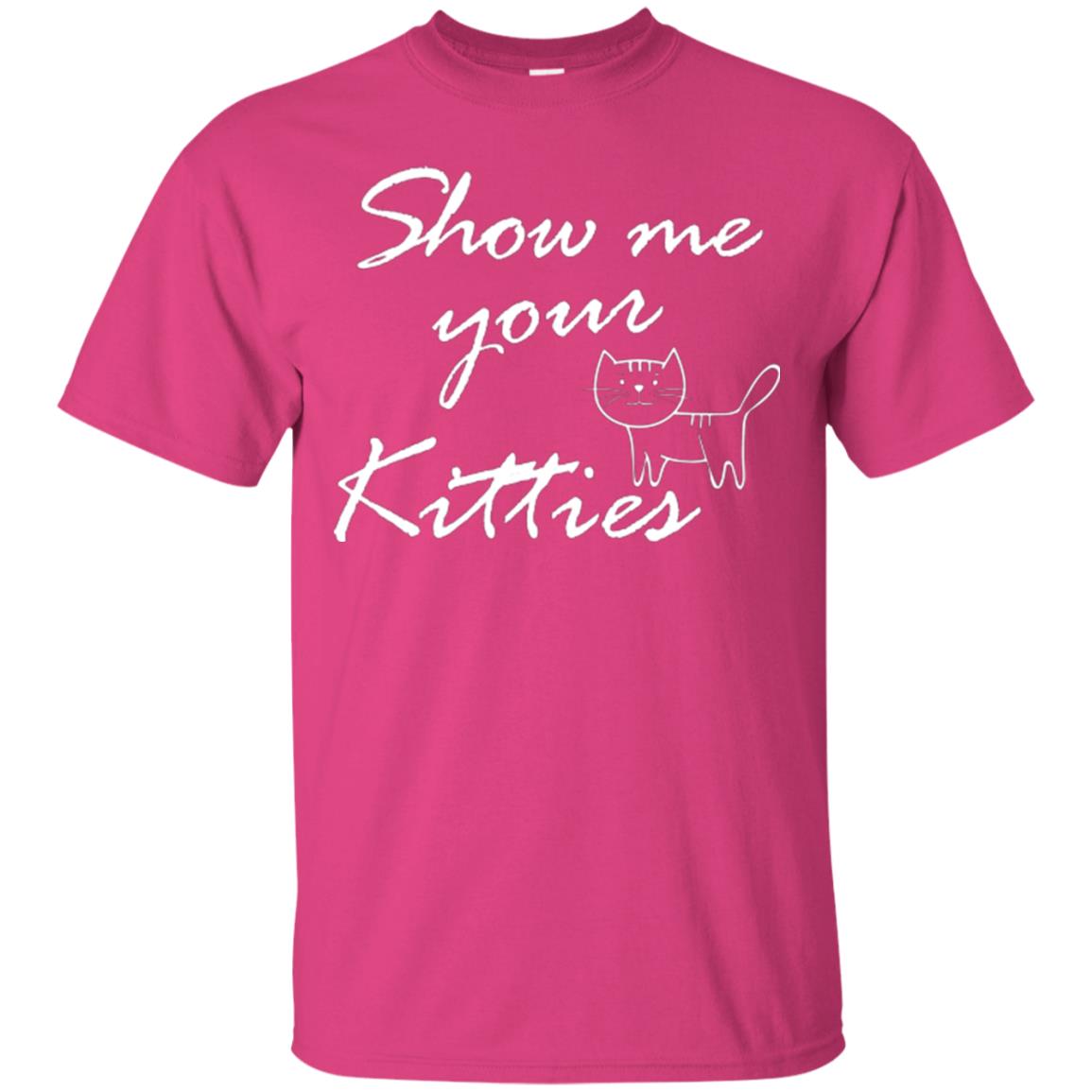 Show Me Your Kitties Cat Lover T-shirt Heliconia