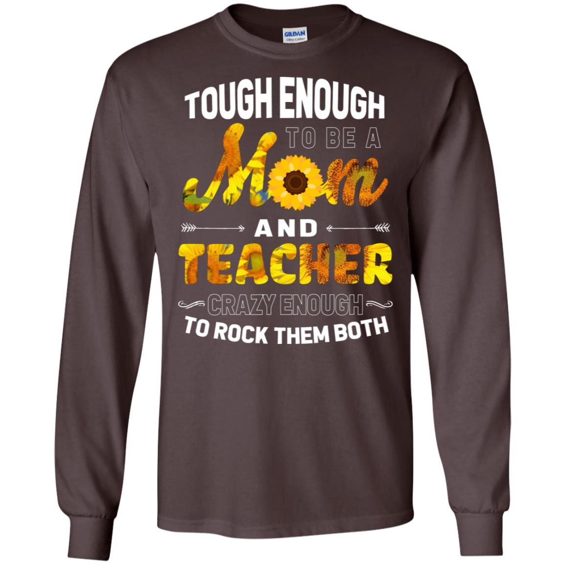 Tough Enough To Be A Mom And Teacher Crazy Enough To Rock Them Both Dark Chocolate