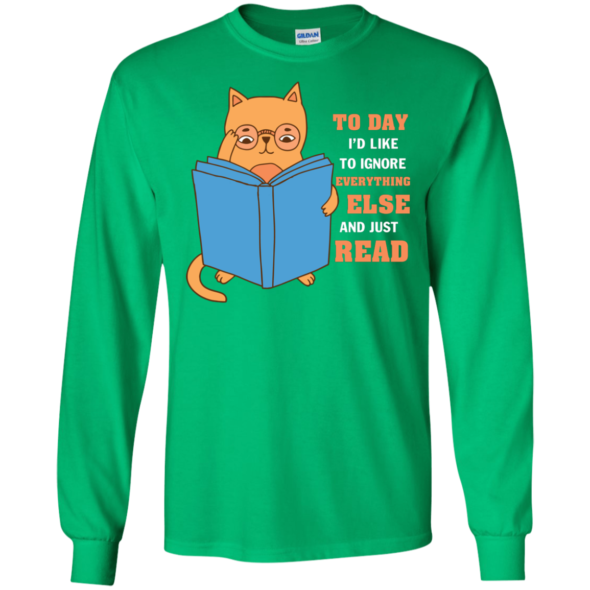 Lifestyle T-Shirt To Day I'd Like To Ignore Everything Else And Just Read Irish Green