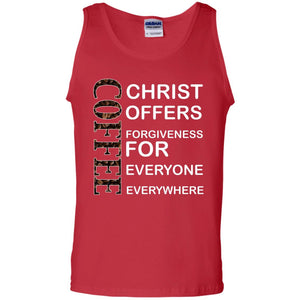 Christ Offers Forgiveness For Everyone Everywhere Coffee Gift ShirtG220 Gildan 100% Cotton Tank Top