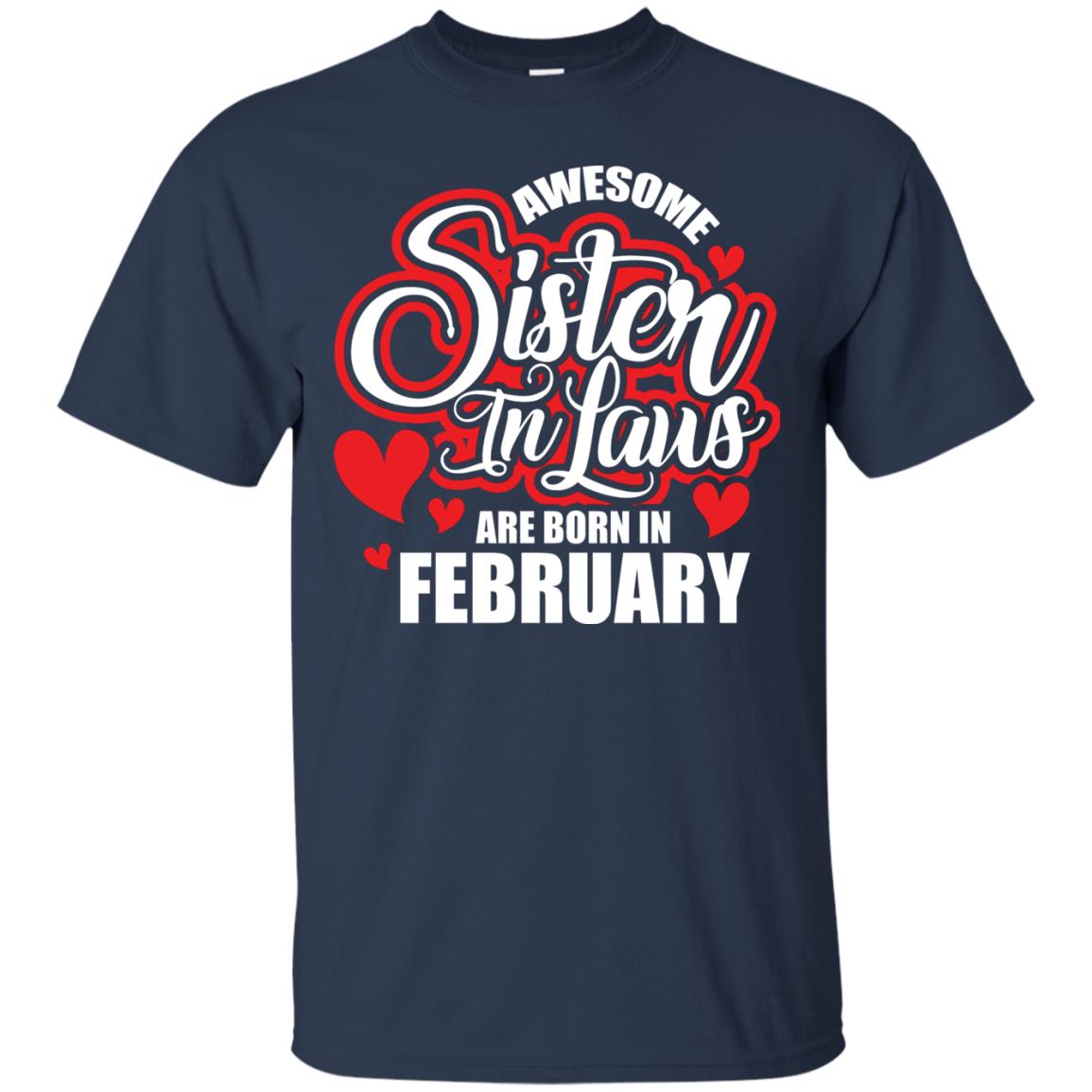 February T-shirt Awesome Sister In Laws Are Born In February Navy