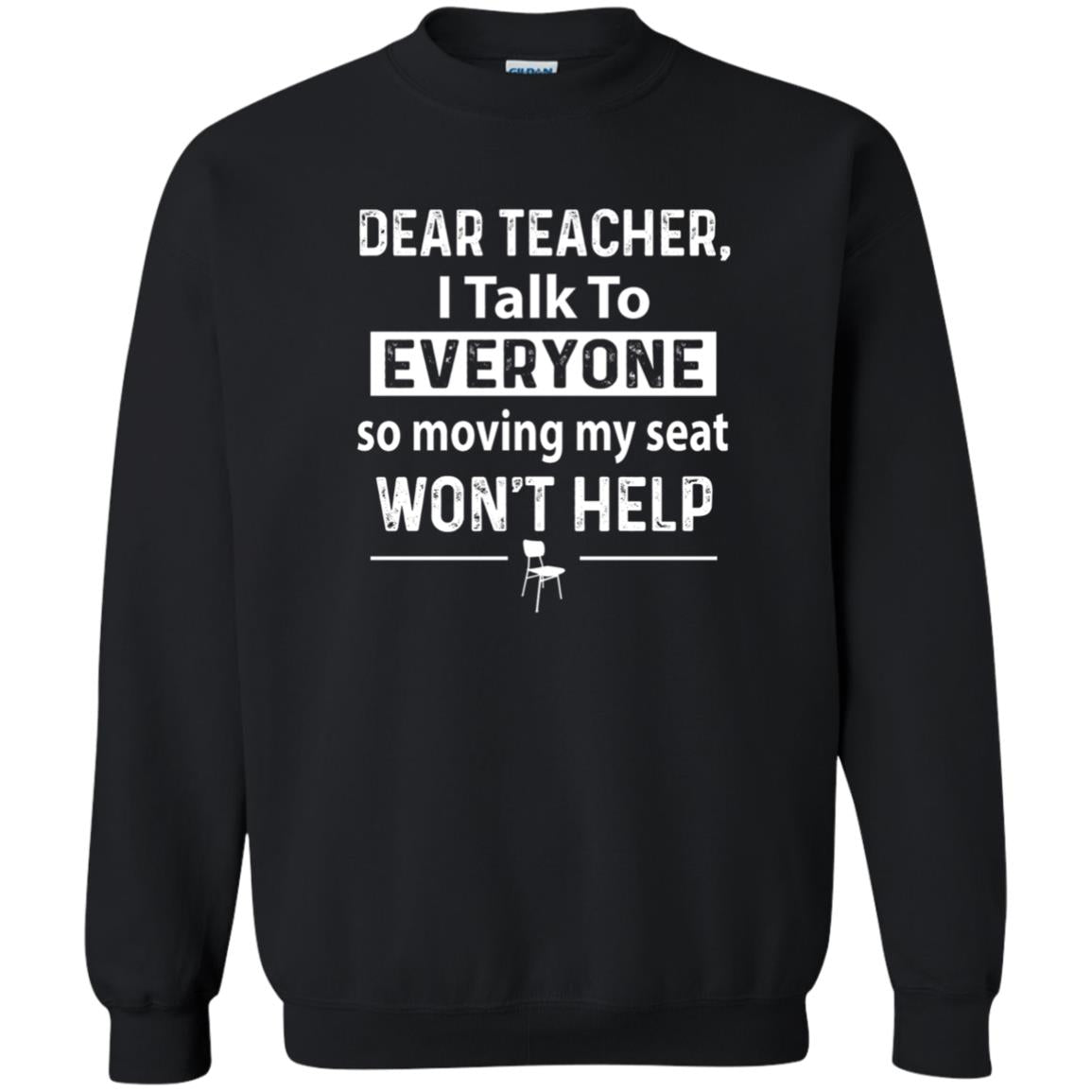 Student T-shirt Dear Teacher I Talk To Everyone So Moving My Seat Black