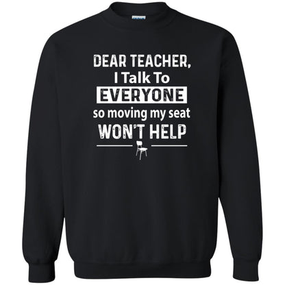 Student T-shirt Dear Teacher I Talk To Everyone So Moving My Seat Black