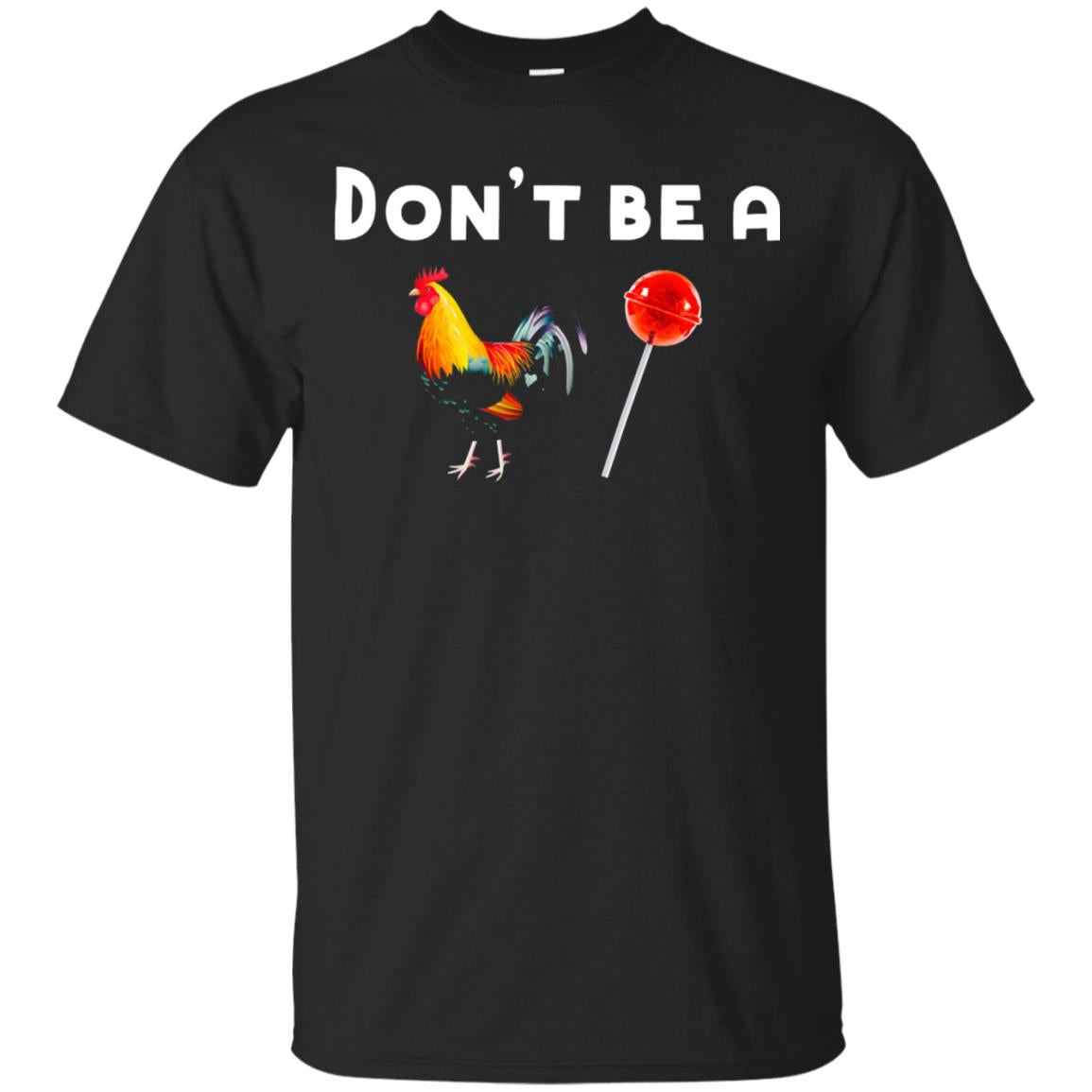 Dont Be A Sucker Funny Chicken And Candy Shirt Black