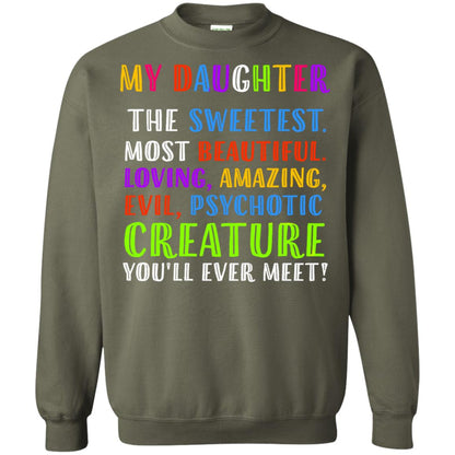 My Daughter The Sweetest Most Beautiful Loving Amazing Shirt Military Green