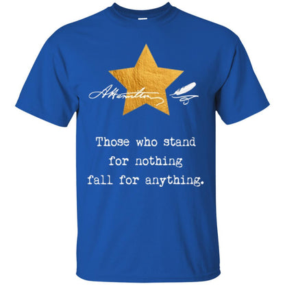 Alexander Hamilton T-shirt Those Who Stand For Nothing Royal