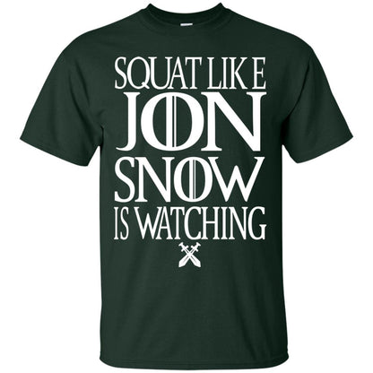 Squat Like Jon Snow Is Watching Shirts Forest