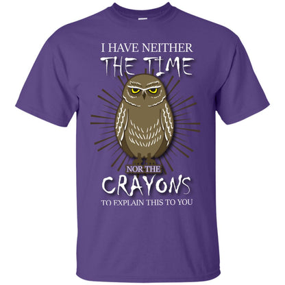 I Have Neither The Time Nor The Crayons Sarcastic T-shirt Purple