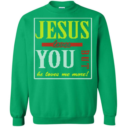 Jesus T-shirt Jesus Loves You But He Love Me More Irish Green