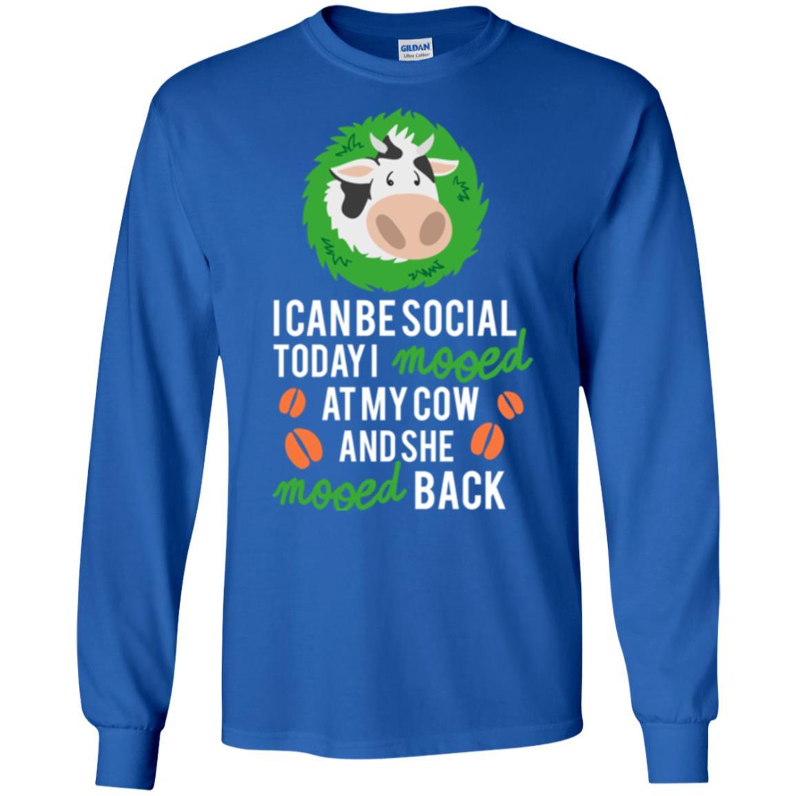 Cow T-shirt I Can Be Social Today I Mooed At My Cow Royal