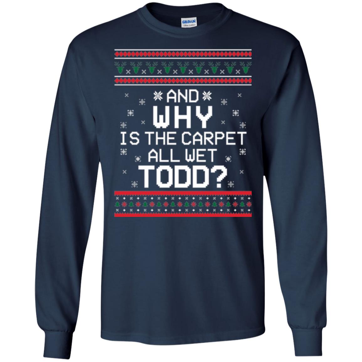 Christmas T-shirt And Why Is The Carpet All Wet Todd Navy