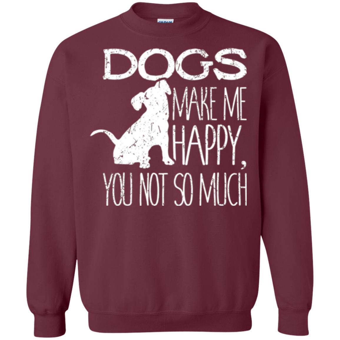Puppy Lover T-shirt Dogs Make Me Happy You Not So Much Maroon