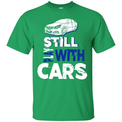 Still Play With Cars Funny Racing Driving T-shirt Irish Green