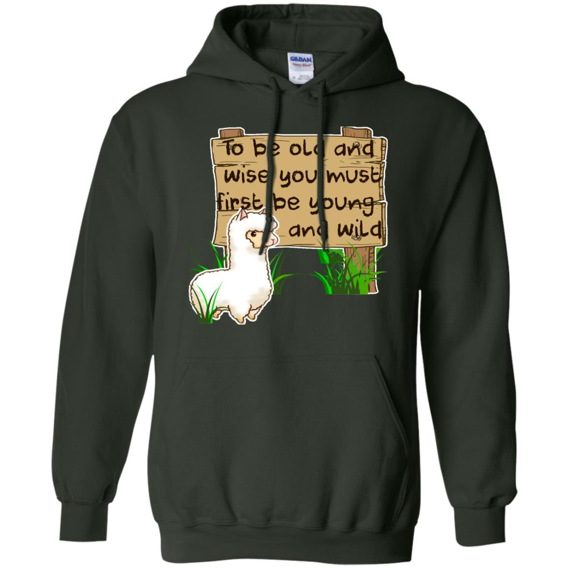 To Be Old And Wise You Must First Be Young And Wild Shirt Funny Llama Lovers Shirt Forest Green