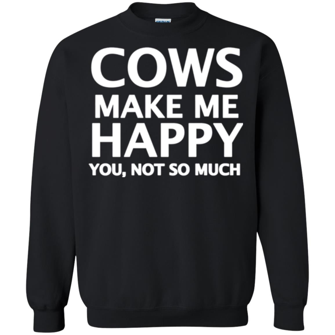 Cow Lovers T-shirt Cows Make Me Happy You Not So Much Black