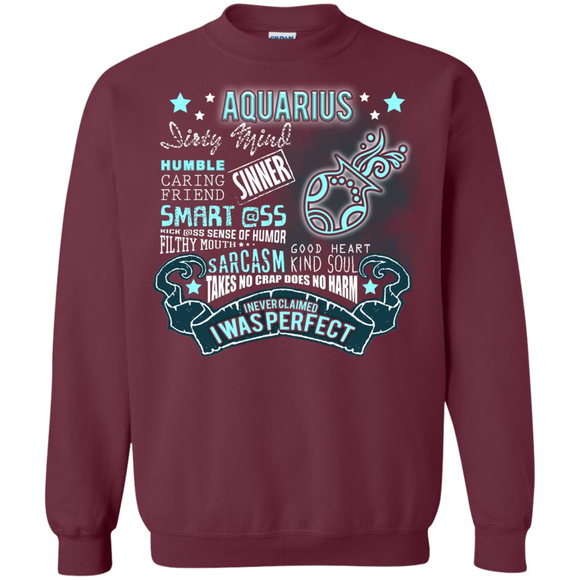 Dirty Mind Humble Caring Friend Filthy Sinner Mouth Good Heart Kind I Never Clamed I Was Perfect Aquarius Birthday Maroon