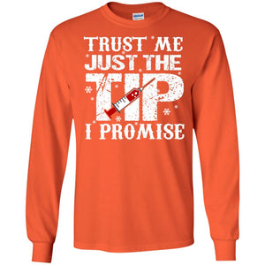 Trust Me Just The Tip I Promise Homor Nusing ShirtG240 Gildan LS Ultra Cotton T-Shirt