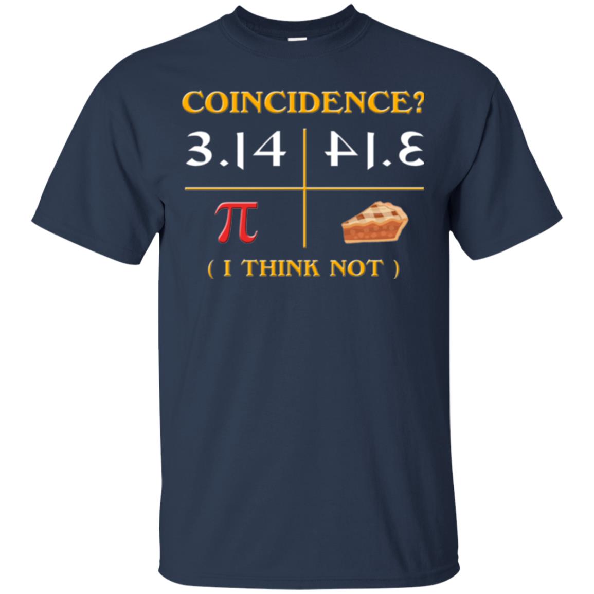 Coincidence I Think Not Pi Day T-shirt Navy