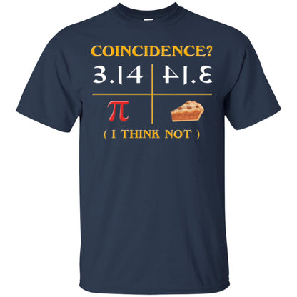 Coincidence I Think Not Pi Day T-shirt Navy