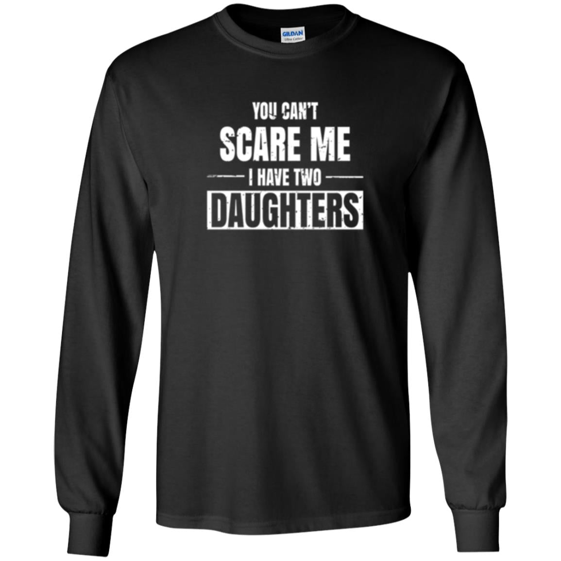 Family T-shirt You Can_t Scare Me I Have 2 Daughters Black
