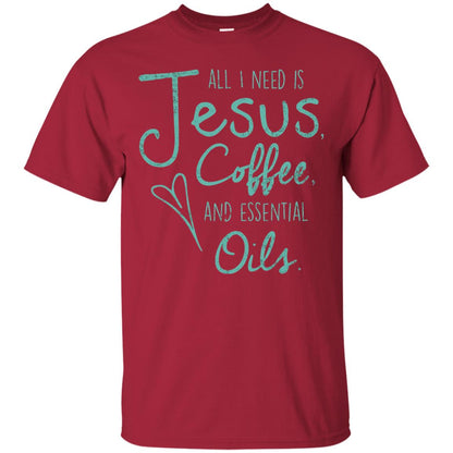 All I Need Is Jesus Coffee And Essential Oils T-shirt Cardinal