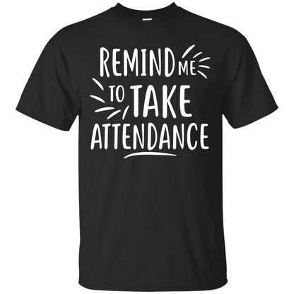 Remind Me To Talk Attendance T-shirt Black