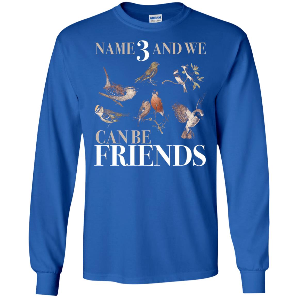 Birdwatching Shirt Name 3 And We Can Be Friends Royal