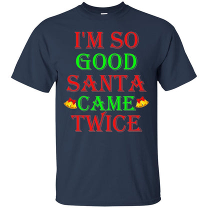 Christmas T-shirt I'm So Good Santa Came Twice Navy