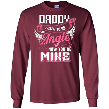 Daddy I Used To Be Your Angel Now You_re Mine Daddy In Heaven Shirt Maroon