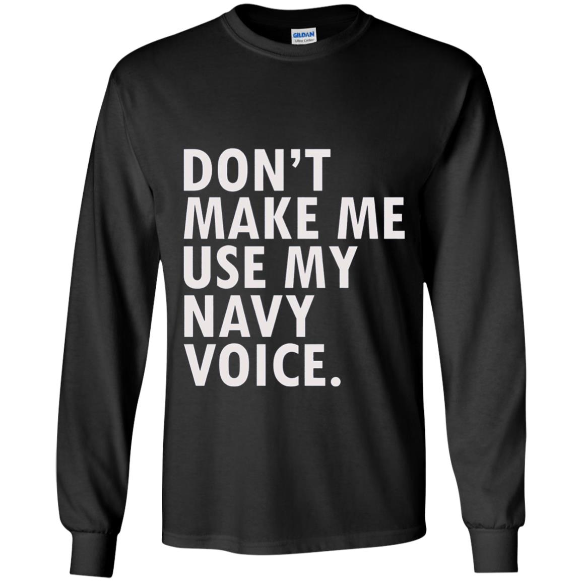 Dont Make Me Use My Mavy Voice Military T-shirt Black