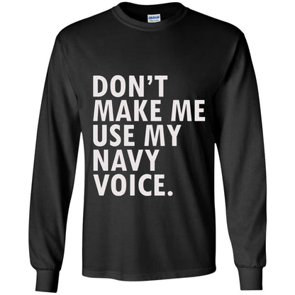 Dont Make Me Use My Mavy Voice Military T-shirt Black