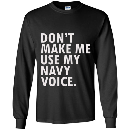 Dont Make Me Use My Mavy Voice Military T-shirt Black