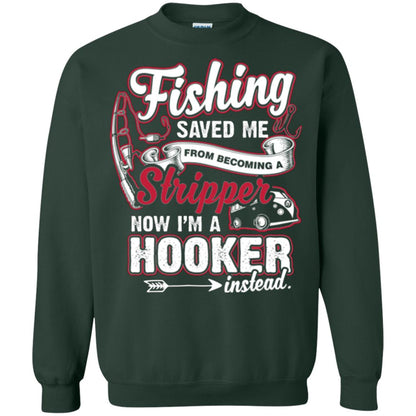 Fishing Saved Me From Becoming A Stripper Fisherman T-shirt Forest Green