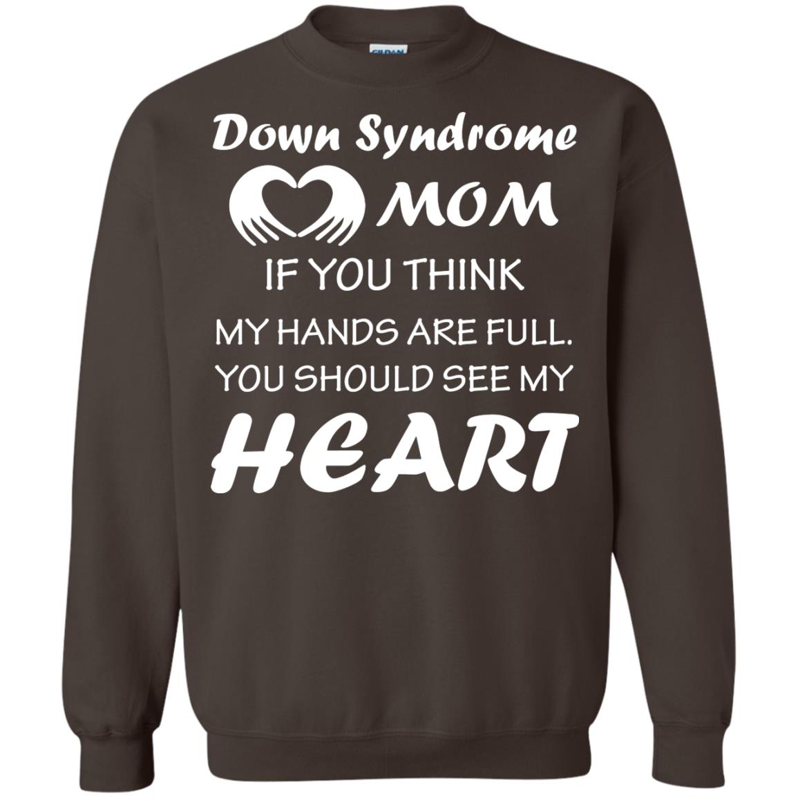 Down Syndrome Mom If You Think My Hands Are Full Down Syndrome Gift Shirt For Mom Dark Chocolate