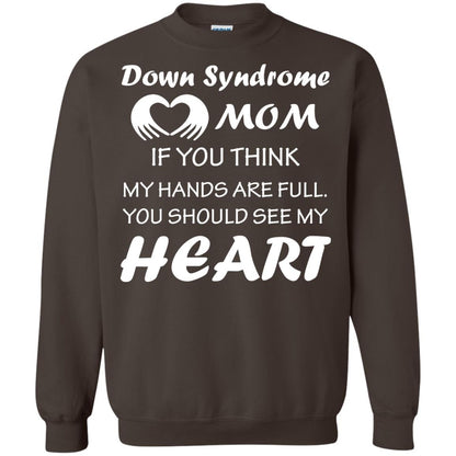 Down Syndrome Mom If You Think My Hands Are Full Down Syndrome Gift Shirt For Mom Dark Chocolate